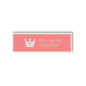 Kort etikett - Til en nydelig prinsesse