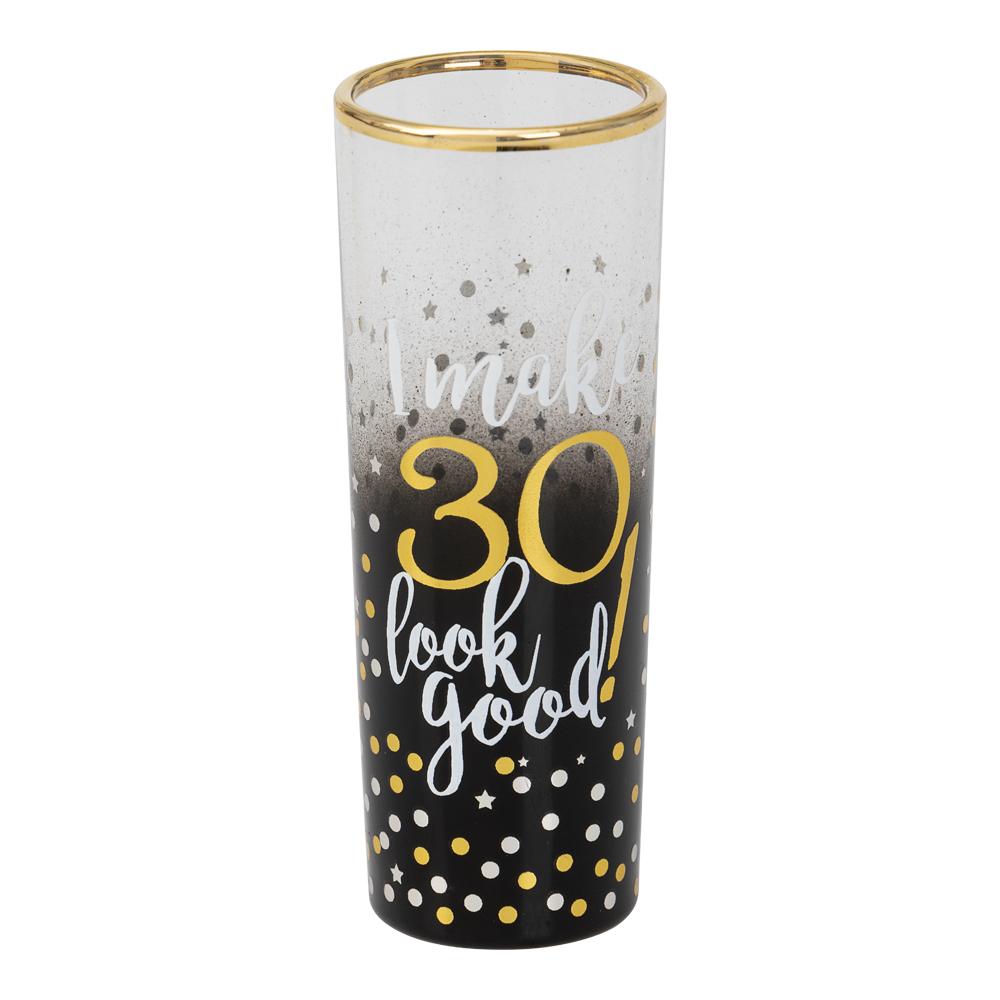 Shotglass - I make 30 look good