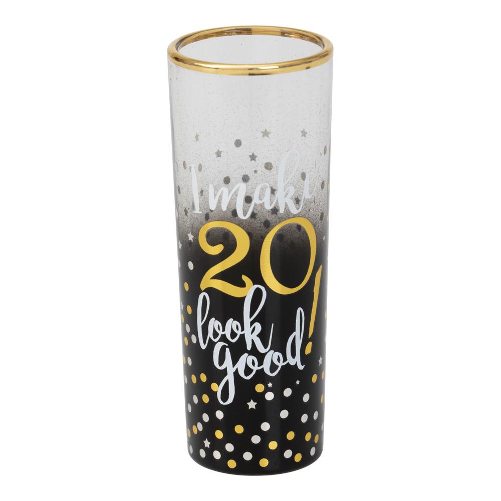 Shotglass - I make 20 look good
